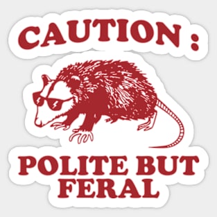 Polite but feral possum Sticker